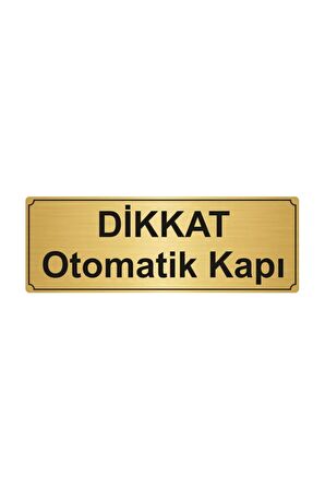 Dikkat Otomatik Kapı Yönlendirme Levhası 7cmx20cm Altın Renk Metal