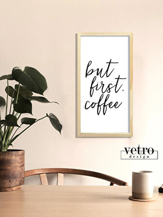  But First Coffee Ahşap Çerçeveli Tablo (25x49 cm)