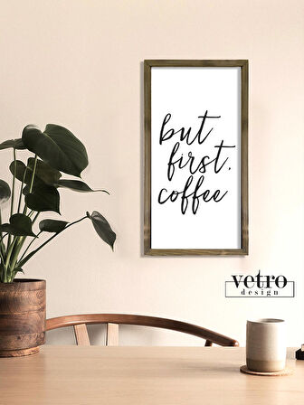  But First Coffee Ahşap Çerçeveli Tablo (25x49 cm)