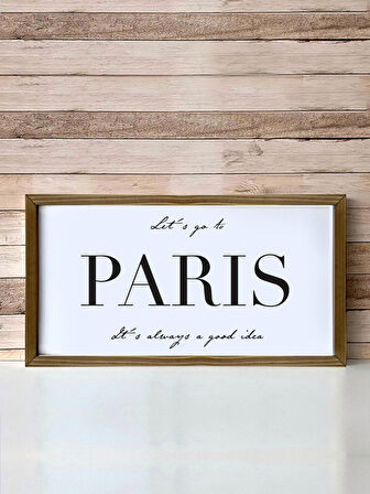 Paris Is Always A Good Idea Ahşap Çerçeveli Tablo (25x49 cm)