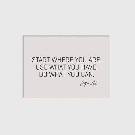 Start Where You Are Çerçevesiz Poster Duvar Dekorasyonu