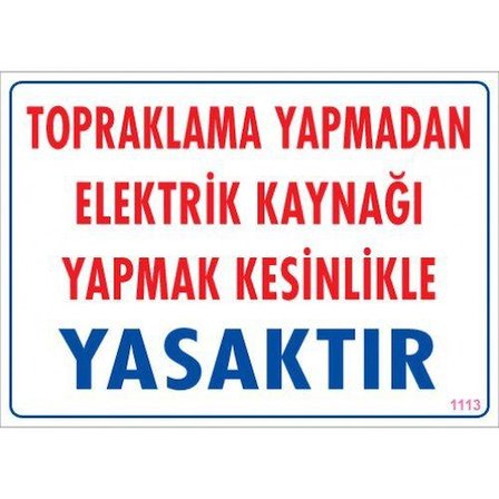 Pvc Levha quot;Topraklama Yapmadan Energy  Kaynağı Yapmak Kesinlikle Yasaktırquot; 25*35 cm
