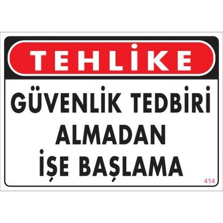 Pvc Levha quot;TEHLİKE Güvenlik Tedbiri Almadan İşe Başlamaquot;