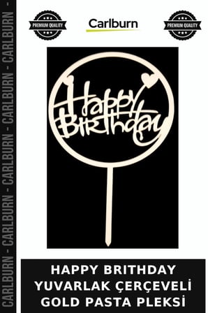 Özel Üretim HAPPY BRITHDAY YUVARLAK ÇERÇEVELİ GOLD PASTA PLEKSİ Özel Gün Parti Detayı Doğum Günü