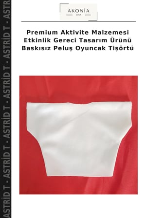 Premium Aktivite Malzemesi Etkinlik Gereci Tasarım Ürünü Baskısız Peluş Oyuncak Tişörtü