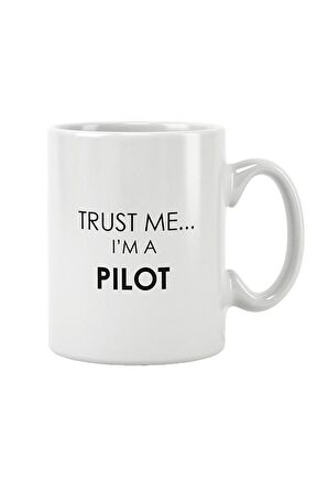 Trust Me I'm A Pilot Baskılı Kupa Bardak