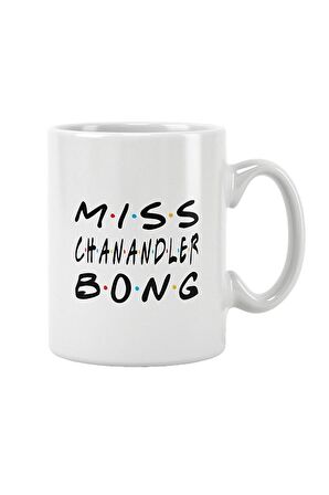 Miss Chanandler Bong Friends Chandler Bing Baskılı Kupa Bardak