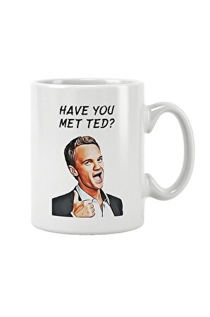 Have You Met Ted HIMYM Barney Stinson How I Met Your Mother Baskılı Kupa Bardak