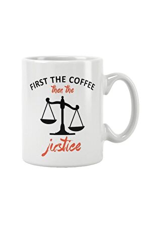 Hukukçu Hediye First The Coffee Then The Justice Hediye Baskılı Kupa Bardak