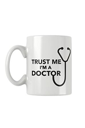 Trust Me I'm A Doctor Baskılı Kupa Bardak