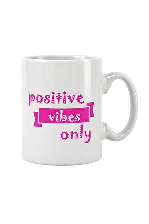 Positive Vibes Only Baskılı Kupa Bardak