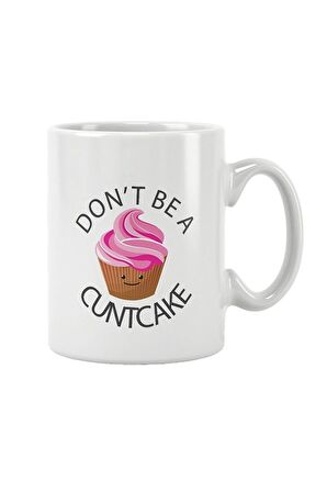 Don't Be A Cuntcake Baskılı Kupa Bardak