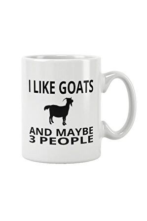 I Like Goats And Maybe 3 People Baskılı Kupa Bardak