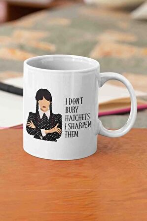 Wednesday I Don't Burry Hatchets I Sharpen Them Baskılı Kupa Bardak