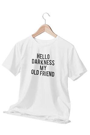 Hello Darkness My Old Friend Baskılı Eğlenceli Hediyelik Beyaz Unisex T-Shirt