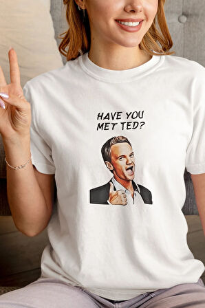 Have You Met Ted HIMYM Barney Stinson Baskılı Eğlenceli Hediyelik Beyaz Unisex T-Shirt