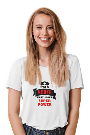 I'm A Nurse Whats Your Super Power Baskılı Hemşire Hediyelik Eğlenceli Beyaz Unisex T-Shirt