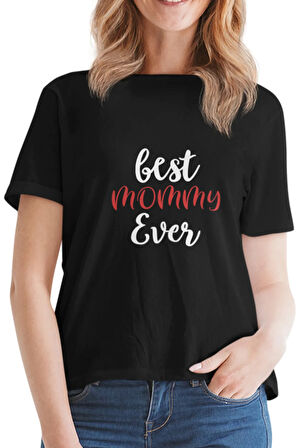 Best Mommy Ever Baskılı Anneler Günü Doğum Günü Hediyelik Eğlenceli Unisex T-Shirt