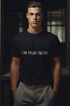 I'm Dyıng Insıde Baskılı Hediyelik Eğlenceli Renkli Unisex T-Shirt