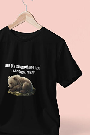 Her Şey Düzeldiğinde Beni Uyandırır Mısın Baskılı Unisex Bisiklet Yaka %100 Pamuklu T-Shirt