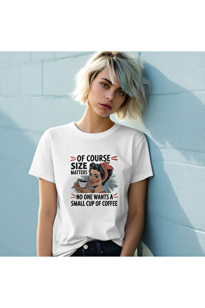 No One Wants A Small Cup Of Coffee Baskılı Unisex Regular Fit Pamuklu Beyaz Tişört