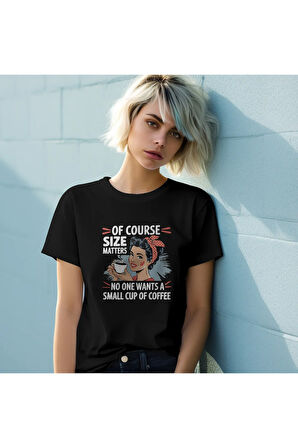 No One Wants A Small Cup Of Coffee Baskılı Unisex Regular Fit Pamuklu Siyah Tişört