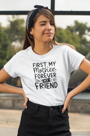 First My Mother Forever My Friend Baskılı Anneler Günü Hediyelik Beyaz %100 Pamuklu T Shirt