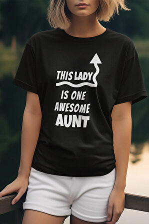 This Lady Is One Awesome Aunt Baskılı Hala Teyze Hediye %100 Pamuk Siyah Tişört