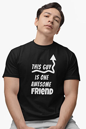 This Guy Is One Awesome Friend Baskılı Arkadaş Kanka Hediye %100 Pamuk Siyah Tişört