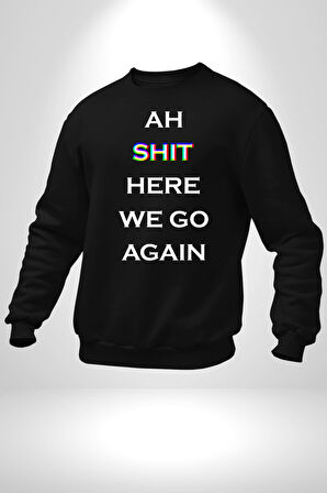 Ah Kahretsin Yine Başlıyoruz Yazılı  Erkek Kadın Unisex Dijital Baskılı Siyah Sweatshirt