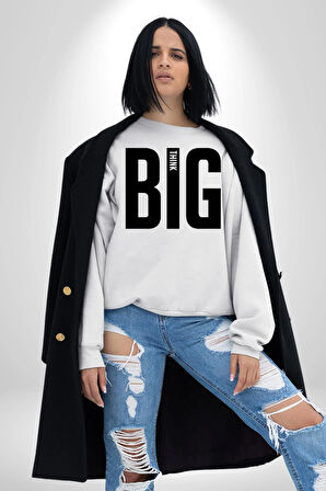Sokak Sitili Büyük Düşün Erkek Kadın Unisex Dijital Baskılı Beyaz Sweatshirt