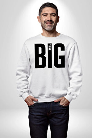Sokak Sitili Büyük Düşün Erkek Kadın Unisex Dijital Baskılı Beyaz Sweatshirt