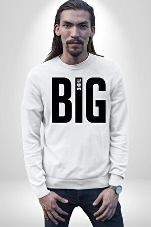 Sokak Sitili Büyük Düşün Erkek Kadın Unisex Dijital Baskılı Beyaz Sweatshirt