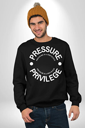 R367 - Pressure is a Privilege Erkek Kadın Unisex Dijital Baskılı Siyah Sweatshirt