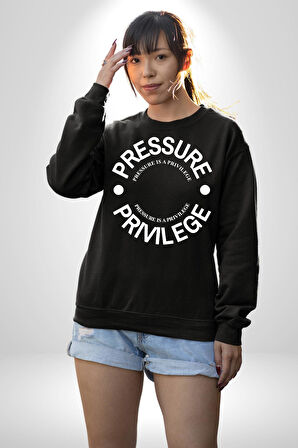 R367 - Pressure is a Privilege Erkek Kadın Unisex Dijital Baskılı Siyah Sweatshirt