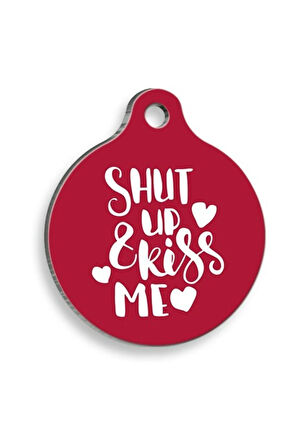 Shut Up And Kiss Me Yuvarlak Şekilli Kedi ve Köpek Künyesi Medium 2,6 x 3,8 cm