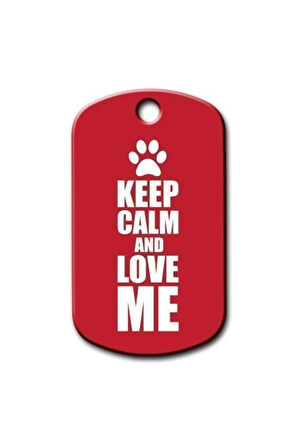 Keep Calm And Love Me Kedi Köpek Künyesi Small