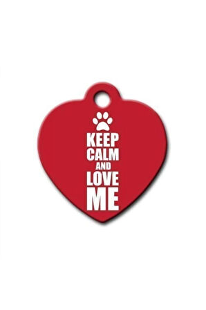 Keep Calm And Love Me Kalp Kedi Köpek Künyesi