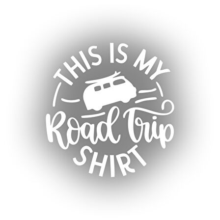This is my Road Trip Shirt Sticker 17x17 Cm Beyaz