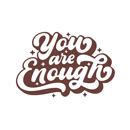 You are Enough Sticker 17x17 Cm Kahverengi
