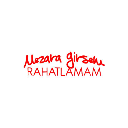 Mezara Girsem Rahatlamam Araba Sticker 17x17 Cm Kırmızı