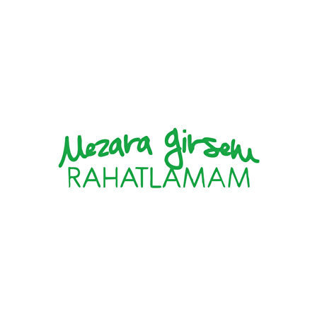 Mezara Girsem Rahatlamam Araba Sticker 17x17 Cm Yeşil