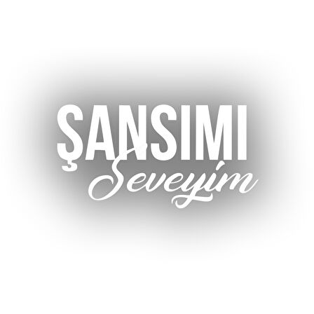 Şansımı Seveyim Araba Sticker 17x17 Cm Beyaz