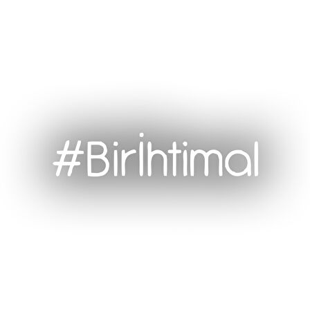 Bir İhtimal Araba Sticker 17x17 Cm Beyaz