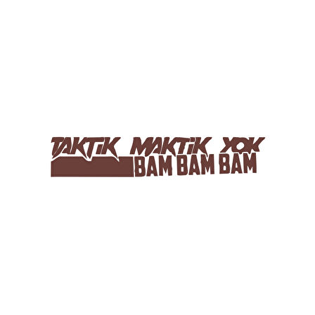 Taktik Maktik Yok Bambambam Araba Sticker 17x17 Cm Kahverengi