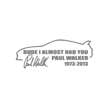 Paul Walker Söz ve İmza Araba Sticker 17x17 Cm Gri