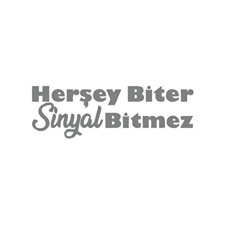 Her Şey Biter Sinyal Bitmez Araba Sticker 17x17 Cm Gri