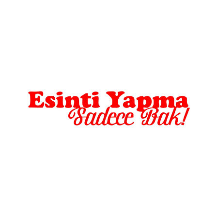 Esinti Yapma Sadece Bak Araba Sticker 17x17 Cm Kırmızı