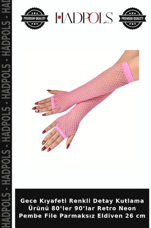 Gece Kıyafeti Renkli Detay Kutlama Ürünü 80’ler 90’lar Retro Neon Pembe File Parmaksız Eldiven 26 cm