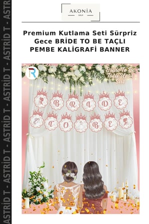 Premium Kutlama Seti Sürpriz Gece BRİDE TO BE TAÇLI PEMBE KALİGRAFİ BANNER
